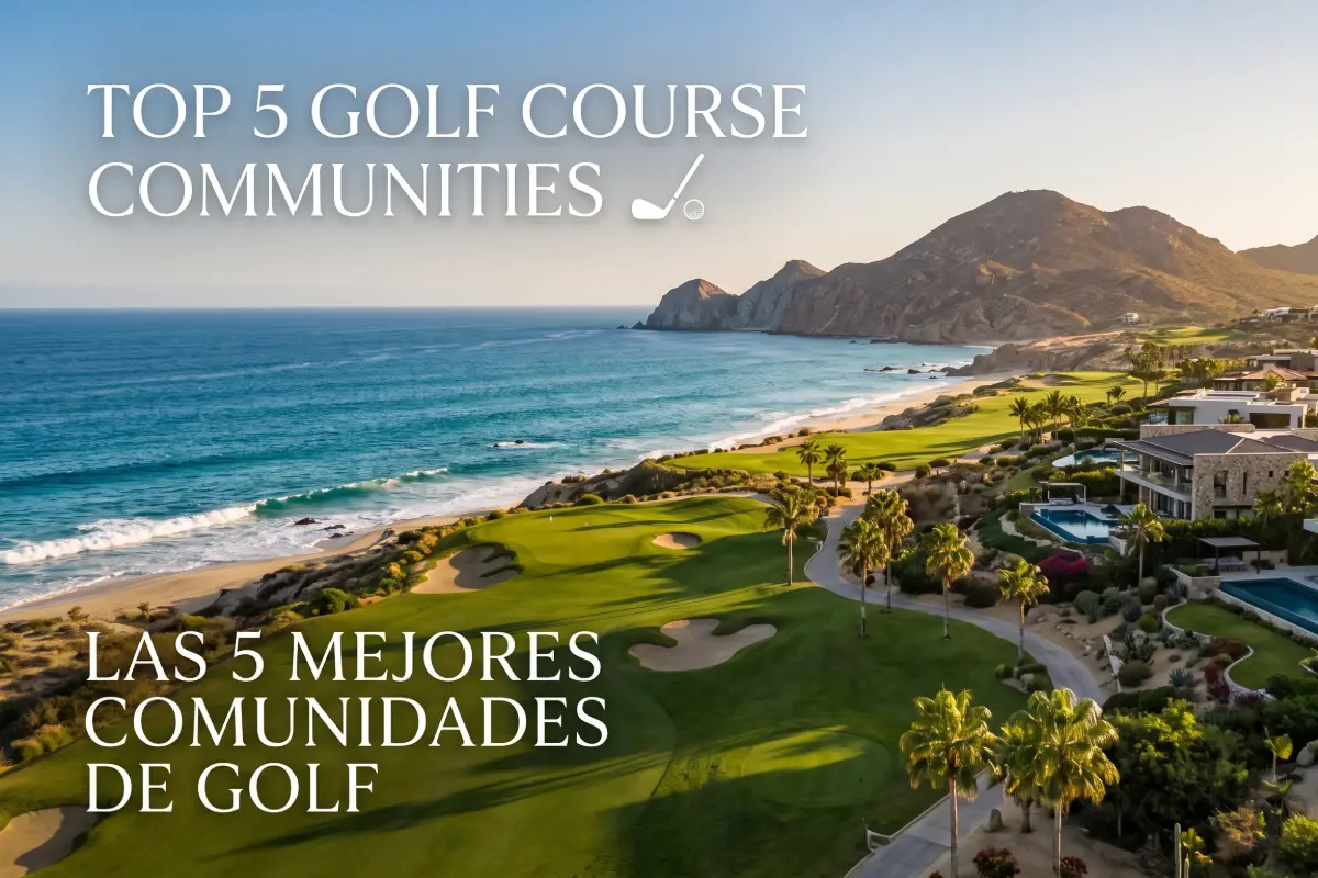 Las 5 Mejores Comunidades con Campo de Golf para Vivir en Los Cabos (Guía de Lujo 2026)